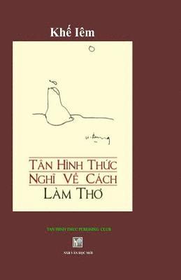 Van Hoc Moi - Tan Hinh Thuc Nghi Ve Cach Lam Tho: Khe Iem, Häftad. Tillgänglighet: Lägg i varukorg