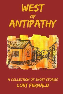 Cort Fernald - West of Antipathy: A Collection of Short Stories, Häftad