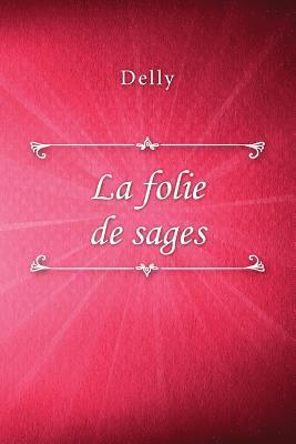 Delly - La folie de sages, Häftad. Tillgänglighet: Lägg i varukorg