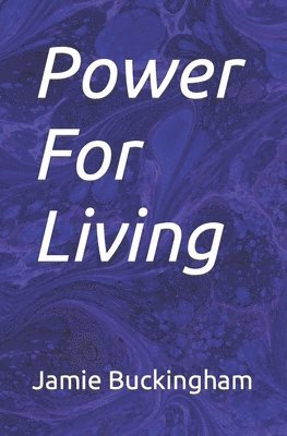 Jamie Buckingham, Bruce Buckingham, Michele Buckingham - Power For Living, Häftad
