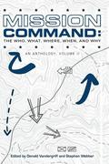 Mission Command II: The Who, What, Where, When and Why: An Anthology
