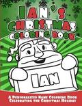 Ian's Christmas Coloring Book: A Personalized Name Coloring Book Celebrating the Christmas Holiday