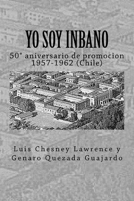 Genaro Quezada Guajardo, Luis Chesney Lawrence - Yo soy Inbano: 50 aniversario de promocion 1957-1962 (Chile), Häftad. Tillgänglighet: Lägg i varukorg
