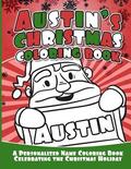 Austin's Christmas Coloring Book: A Personalized Name Coloring Book Celebrating the Christmas Holiday