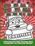 Christian's Christmas Coloring Book: A Personalized Name Coloring Book Celebrating the Christmas Holiday