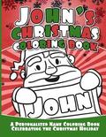 John's Christmas Coloring Book: A Personalized Name Coloring Book Celebrating the Christmas Holiday