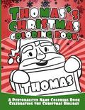 Thomas's Christmas Coloring Book: A Personalized Name Coloring Book Celebrating the Christmas Holiday
