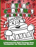 Kayla's Christmas Coloring Book: A Personalized Name Coloring Book Celebrating the Christmas Holiday