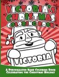 Victoria's Christmas Coloring Book: A Personalized Name Coloring Book Celebrating the Christmas Holiday