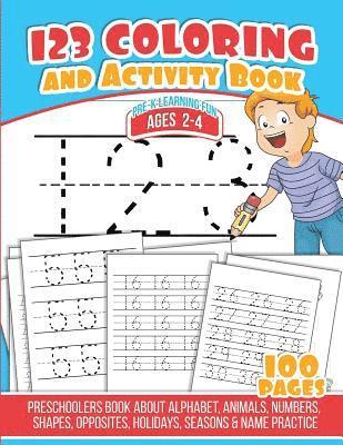Michael Leon - 123 Coloring And Activity Book: Preschoolers Book about Alphabet, Animals, Numbers, Shapes, Opposites, Holidays, Seasons & Name Practice, Häftad. Tillgänglighet: Lägg i varukorg