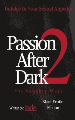 Jade - Passion After Dark 2: His Naughty Ways, Häftad. Tillgänglighet: Lägg i varukorg