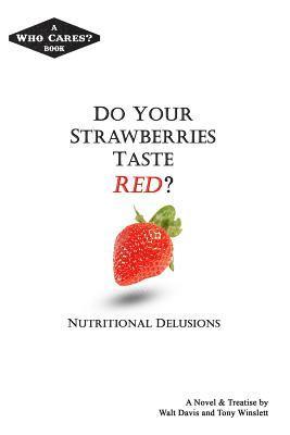 Tony Winslett, Walt Davis - Do Your Strawberries Taste Red?: Nutritional Delusions, Häftad. Tillgänglighet: Lägg i varukorg