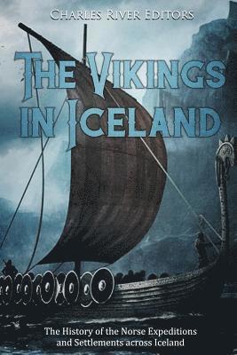 Charles River - The Vikings in Iceland: The History of the Norse Expeditions and Settlements across Iceland, Häftad. Tillgänglighet: Lägg i varukorg