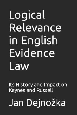 Jan Dejnozka - Logical Relevance in English Evidence Law: Its History and Impact on Keynes and Russell, Häftad. Tillgänglighet: Lägg i varukorg