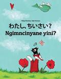 Watashi, chiisai? Ngimncinyane yini?: Japanese [Hirigana and Romaji]-Ndebele/Southern Ndebele/Transvaal Ndebele (isiNdebele): Children's Picture Book