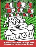 Alice's Christmas Coloring Book: A Personalized Name Coloring Book Celebrating the Christmas Holiday