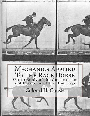 Colonel H. Couste - Mechanics Applied To The Race Horse: With a Study of the Construction and Functions of the Hind Legs, Häftad. Tillgänglighet: Lägg i varukorg
