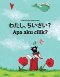 Watashi, chiisai? Apa aku cilik?: Japanese-Javanese (Basa Jawa): Children's Picture Book (Bilingual Edition)