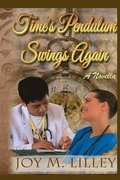 Time's Pendulum Swings Again: A Novella