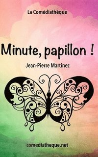 Minute, Papillon !