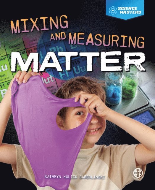 Kathryn Hulick - Mixing and Measuring Matter, E-bok