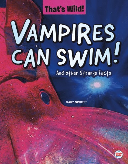 Gary Sprott - Vampires Can Swim! And Other Strange Facts, E-bok