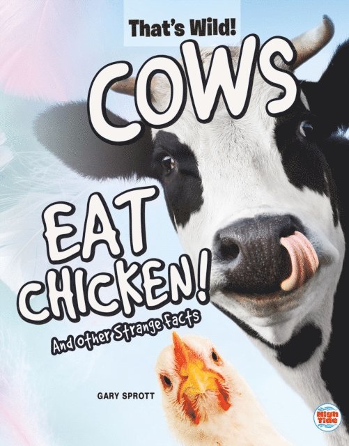 Gary Sprott - Cows Eat Chicken! And Other Strange Facts, E-bok