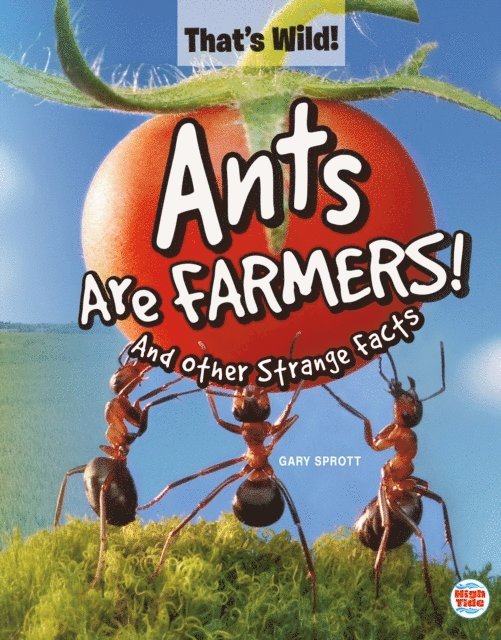 Gary Sprott - Ants Are Farmers! And Other Strange Facts, E-bok