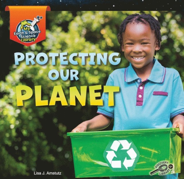 Lisa Amstutz - Protecting Our Planet, E-bok