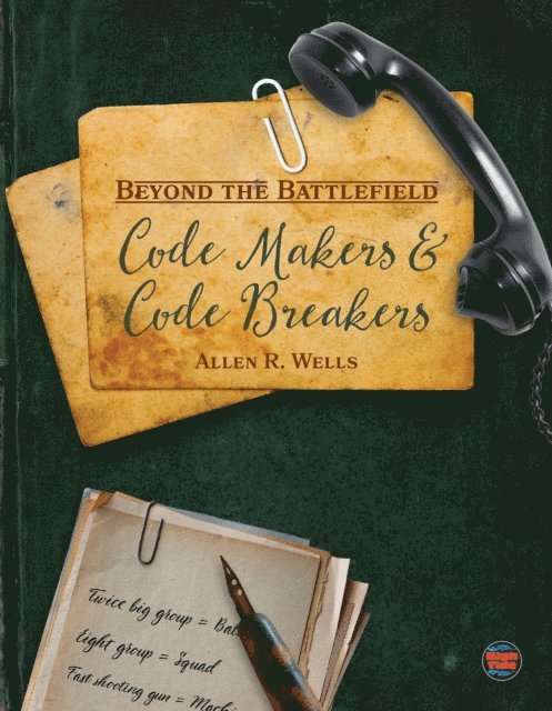 Allen R. Wells - Code Makers and Code Breakers, E-bok