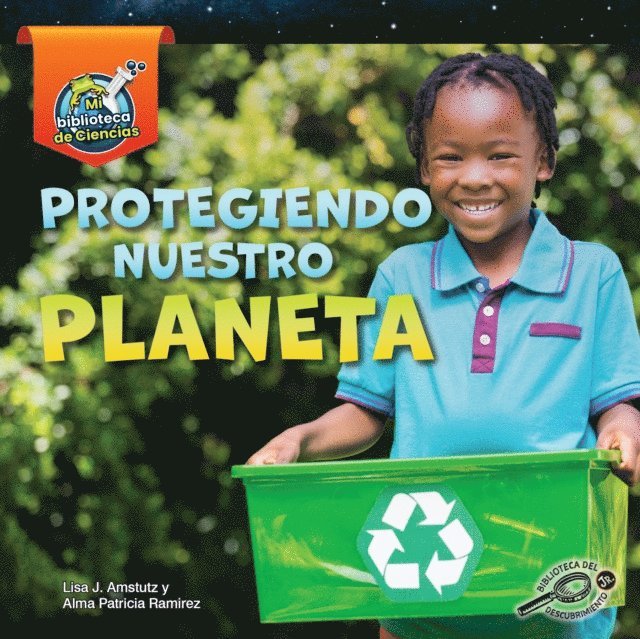 Alma Patricia Ramirez, Lisa Amstutz - Protegiendo nuestro planeta, E-bok