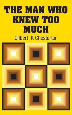 Gilbert K Chesterton - Man Who Knew Too Much, Inbunden