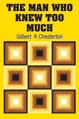 Gilbert K Chesterton - Man Who Knew Too Much, Häftad