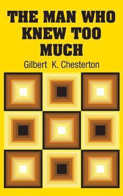 Gilbert K Chesterton - Man Who Knew Too Much, Inbunden