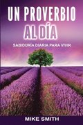 Un Proverbio Al D�a: Sabidur�a Diaria Para Vivir