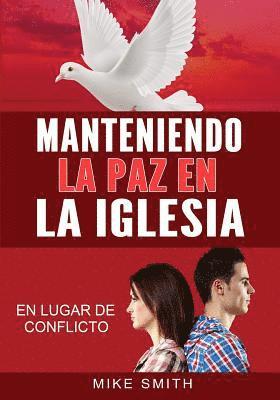 Mike Smith - Manteniendo La Paz En La Iglesia: En Lugar de Conflicto, Häftad