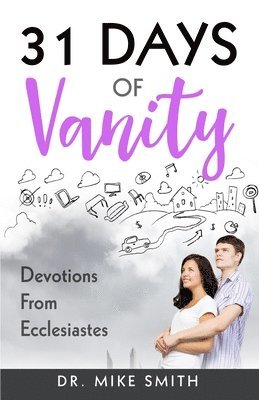 Mike Smith - 31 Days of Vanity: Devotions from Ecclesiastes, Häftad
