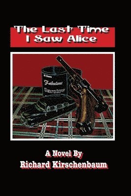 Richard Kirschenbaum - Last Time I Saw Alice, Häftad
