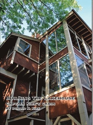 Donald K Kirk - Building The Lakehouse, Inbunden