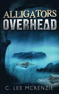 C Lee McKenzie - Alligators Overhead, Häftad. Tillgänglighet: Lägg i varukorg