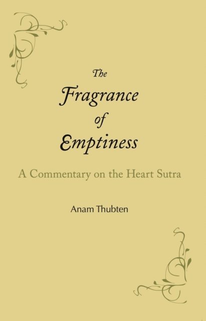 Anam Thubten - Fragrance of Emptiness, E-bok