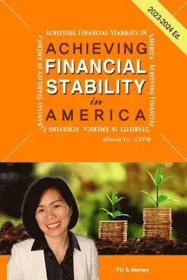 Misook Yu - Achieving Financial Stability in America 4th Ed. (2023-2024), Häftad. Tillgänglighet: Lägg i varukorg