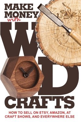James Dillehay - Make Money with Wood Crafts, Häftad. Tillgänglighet: Lägg i varukorg