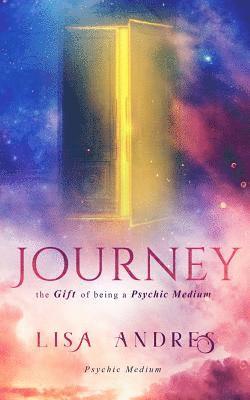 Mae I. Design, Lisa Andres - Journey: The Gift of Being a Psychic Medium, Häftad. Tillgänglighet: Lägg i varukorg