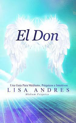 Lisa Andres - El Don: Una Guía Para Médiums, Psíquicos e Intuitivos, Häftad. Tillgänglighet: Lägg i varukorg