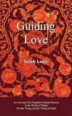 Safieh Laaly - Guiding Love: An Account of a Forgotten Human Passion in the World of Matter for the Young and the Young at Heart, Häftad. Tillgänglighet: Lägg i varukorg