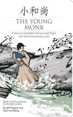 Xiao Hui Wang, Jeff Pepper - Young Monk: A Story in Simplified Chinese and Pinyin, 600 Word Vocabulary, E-bok
