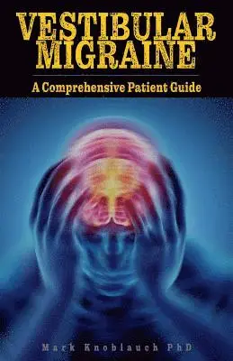 Mark Knoblauch Phd - Vestibular Migraine: A comprehensive patient guide, Häftad. Tillgänglighet: Lägg i varukorg