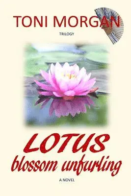 Toni Morgan - Lotus Blossom Unfurling, Häftad. Tillgänglighet: Lägg i varukorg