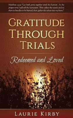 Laurie Kirby - Gratitude Through Trials, Häftad. Tillgänglighet: Lägg i varukorg
